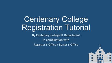 Centenary College Registration Tutorial By Centenary College IT Department in combination with Registrar’s Office / Bursar’s Office.