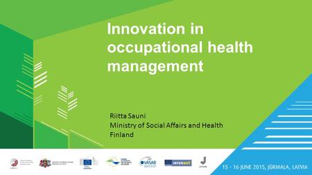 Innovation in occupational health management Riitta Sauni Ministry of Social Affairs and Health Finland.