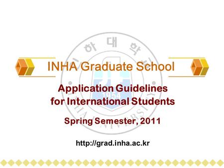INHA Graduate School Application Guidelines for International Students Spring Semester, 2011