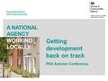Successful places with homes and jobs A NATIONAL AGENCY WORKING LOCALLY Getting development back on track PAS Autumn Conference.