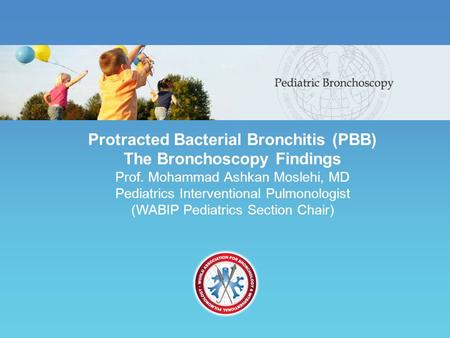 Protracted Bacterial Bronchitis (PBB) The Bronchoscopy Findings