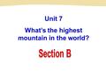 Unit 7 What’s the highest mountain in the world?.