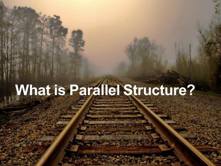 What is Parallel Structure?. Parallel Structure The repetition of a chosen grammatical form within a sentence Definition Good parallel structure improves.