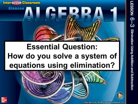 Splash Screen Essential Question: How do you solve a system of equations using elimination?