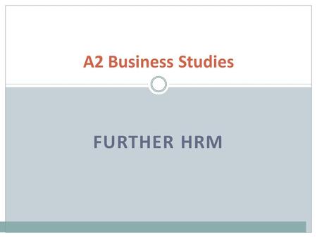 FURTHER HRM A2 Business Studies. Productivity Gaps... Read the case study on Pg 195... You will be asked to comment on the points to think about.