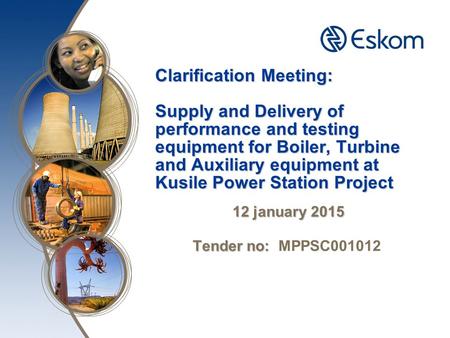 Clarification Meeting: Supply and Delivery of performance and testing equipment for Boiler, Turbine and Auxiliary equipment at Kusile Power Station Project.