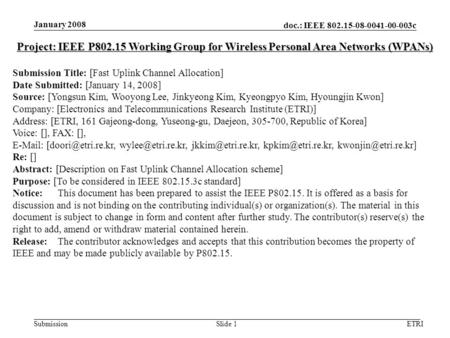 Doc.: IEEE 802.15-08-0041-00-003c Submission January 2008 ETRISlide 1 Project: IEEE P802.15 Working Group for Wireless Personal Area Networks (WPANs) Submission.