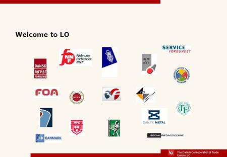 The Danish Confederation of Trade Unions, LO Welcome to LO.