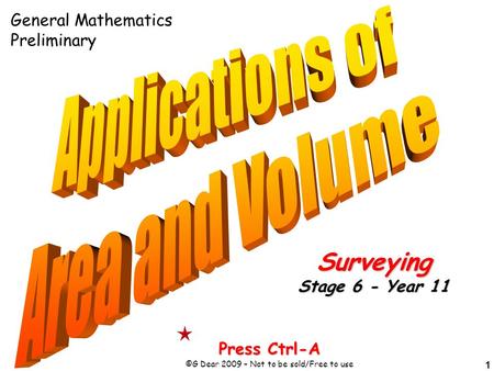 1 Press Ctrl-A ©G Dear 2009 – Not to be sold/Free to use Surveying Stage 6 - Year 11 General Mathematics Preliminary.
