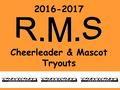 2016-2017 Cheerleader & Mascot Tryouts. Meet the Coaches & Assistant Principal Jordan Perucca AACCA Certified Safety Instructor Courtney Solomon AACCA.