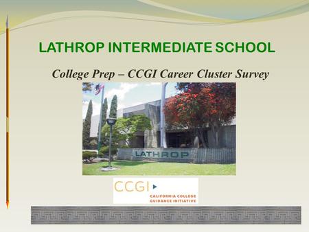LATHROP INTERMEDIATE SCHOOL College Prep – CCGI Career Cluster Survey.
