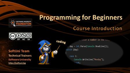 Programming for Beginners Course Introduction SoftUni Team Technical Trainers Software University