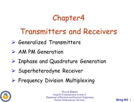 Eeng 360 1 Chapter4 Transmitters and Receivers  Generalized Transmitters  AM PM Generation  Inphase and Quadrature Generation  Superheterodyne Receiver.