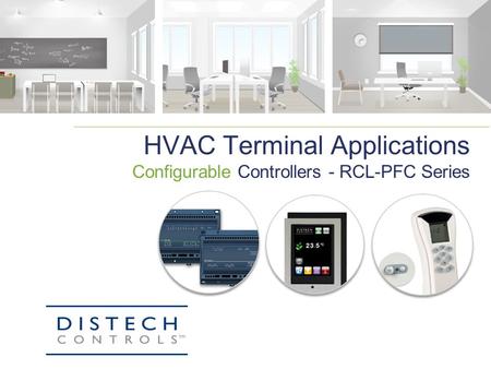 HVAC Terminal Applications Configurable Controllers - RCL-PFC Series.