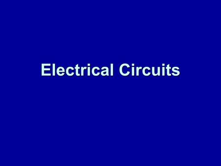 Electrical Circuits. Energy transfer in circuits Energy cannot be created or destroyed. In all devices and machines, including electric circuits, energy.