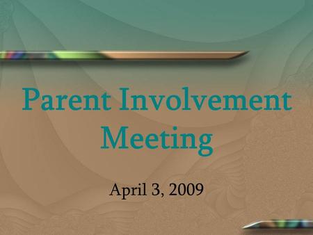 Parent Involvement Meeting April 3, 2009. Please sign in….