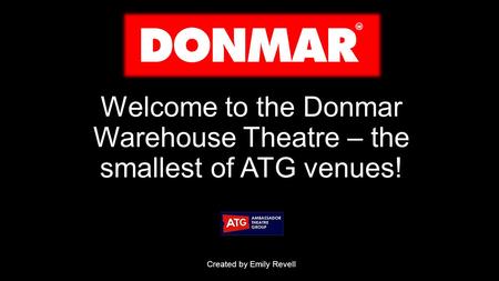Welcome to the Donmar Warehouse Theatre – the smallest of ATG venues! Created by Emily Revell.