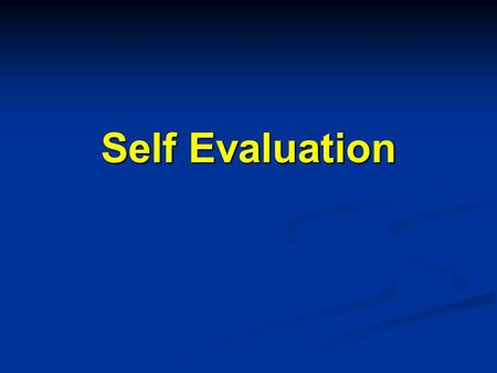 Self Evaluation. How well did your group work? A: Really well B: Fairly well C: OK D: poorly E: very poorly.