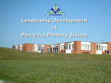 Leadership Development at Pen-y-fro Primary School.