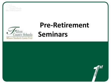 Pre-Retirement Seminars. Agenda Team Introductions and Overview Steps in the Retirement Process – Intent to Retire – FCS Application – Life, Dental.