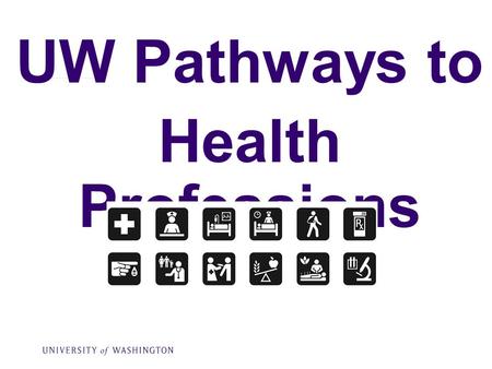 UW Pathways to Health Professions. Undergraduate Health UW  Environmental Health  Health Informatics & Information Management  Medical Laboratory.