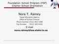 Nora T. Rainey Texas Education Agency Office of School Finance Phone Number (512) 463-7298 Fax Number (512) 305-9165