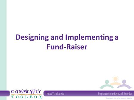 Designing and Implementing a Fund-Raiser. What is a fund-raiser? An event sponsored to raise money for a group and its programs.
