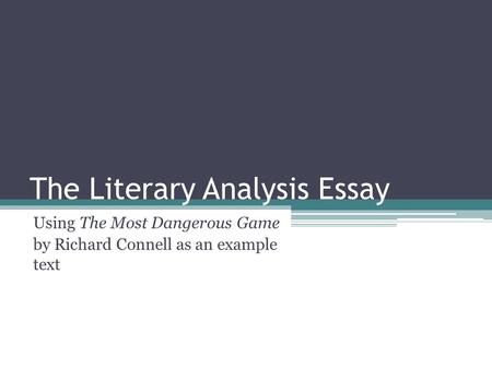 The Literary Analysis Essay Using The Most Dangerous Game by Richard Connell as an example text.