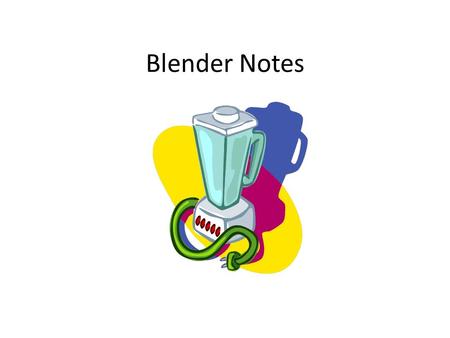 Blender Notes.