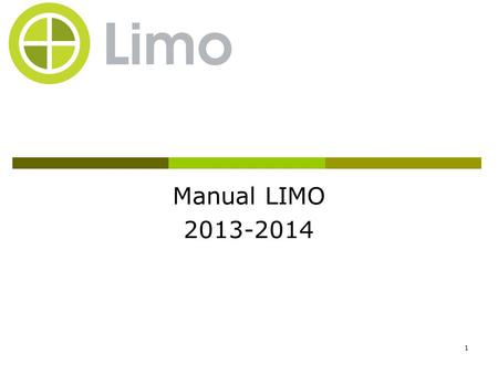 1 Manual LIMO 2013-2014. 2 Content  What’s LIMO?  Content of LIMO  Getting started in LIMO  Performing Searches  Using the Search Results  Managing.