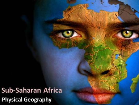Sub-Saharan Africa Physical Geography. The Transition Zone.