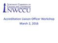 Accreditation Liaison Officer Workshop March 2, 2016.