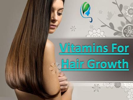 What are the Best Vitamins for Hair Growth? Biotin is well-proven to be one of the finest vitamins for hair growth. Biotin is also included in shampoos.