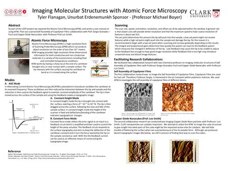 Imaging Molecular Structures with Atomic Force Microscopy Tyler Flanagan, Unurbat Erdenemunkh Sponsor - (Professor Michael Boyer) Abstract As part of the.