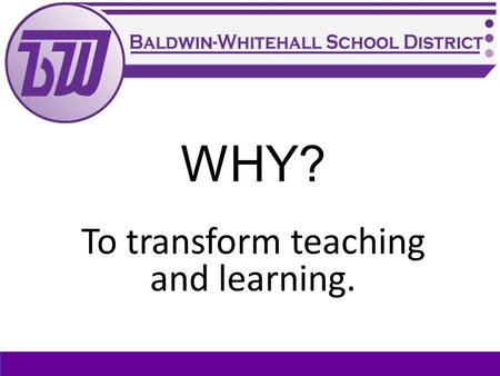 WHY? To transform teaching and learning.. Strategic Pillars Goal 1: Student Growth and High Academic Achievement – Develop and implement a comprehensive.