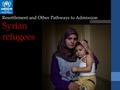 Resettlement and Other Pathways to Admission Syrian refugees.
