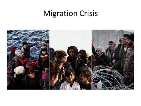 Migration Crisis. From West Asia to Europe, etc. More than a million migrants and refugees crossed into Europe in 2015 – by land and sea.