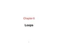 1 Chapter 6 Loops. Iteration Statements C’s iteration statements are used to set up loops. A loop is a statement whose job is to repeatedly execute some.