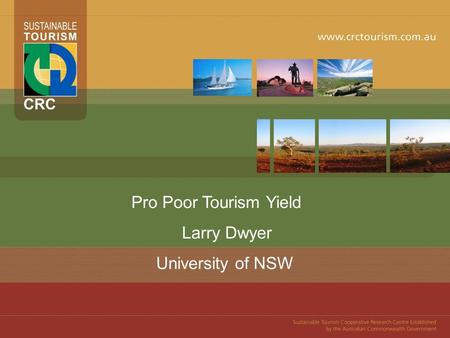 Pro Poor Tourism Yield Larry Dwyer University of NSW PLACE YOUR IMAGE HERE, CROP THE IMAGE TO FIT FORMATTING PALATTE: PICTURE: CROP TOOL.