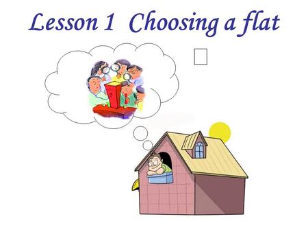Lesson 1 Choosing a flat Ⅱ. 15 ㎡ Look and say the plan of a flat How large …?