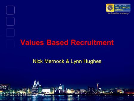 Values Based Recruitment Nick Mernock & Lynn Hughes.