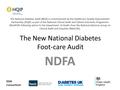 The New National Diabetes Foot-care Audit NDFA The National Diabetes Audit (NDA) is commissioned by the Healthcare Quality Improvement Partnership (HQIP)