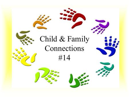 Child & Family Connections #14. What is Child and Family Connections The Early Intervention Program in Illinois State funded program to assist families.
