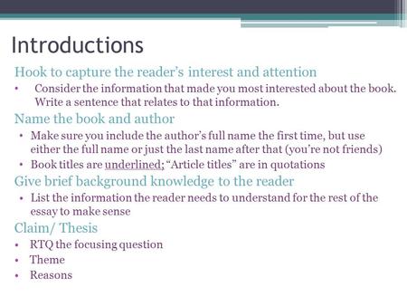 Introductions Hook to capture the reader’s interest and attention
