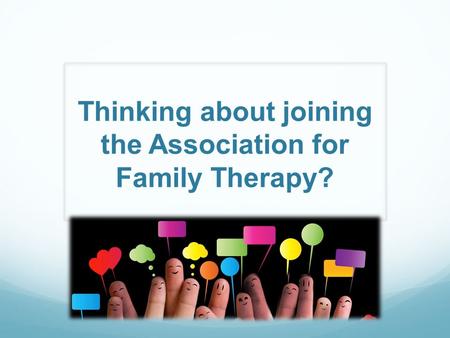 Thinking about joining the Association for Family Therapy?