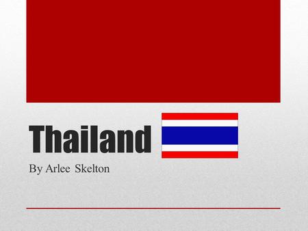 Thailand By Arlee Skelton. Modern humans first settled the area that is now Thailand about 100,000 years ago. They immigrated into Southeast Asia and.