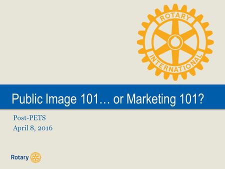 Public Image 101… or Marketing 101? Post-PETS April 8, 2016.