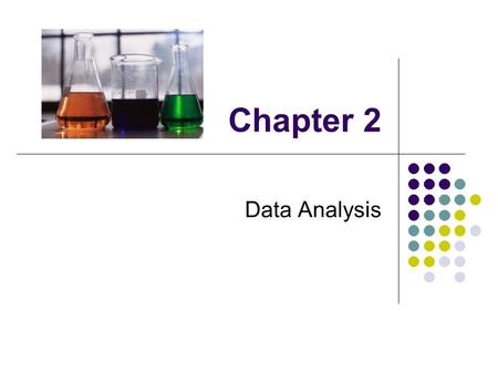 Chapter 2 Data Analysis. Units of Measurement Metric System The system of measurement used by Scientists Base unit modified by factor of 10 English System.