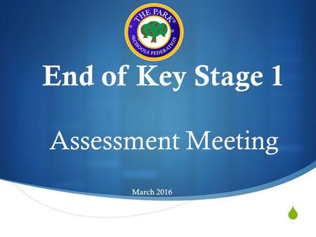  End of Key Stage 1 Assessment Meeting March 2016.