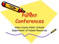 Parent Conferences Aiken County Public Schools Department of Human Resources.